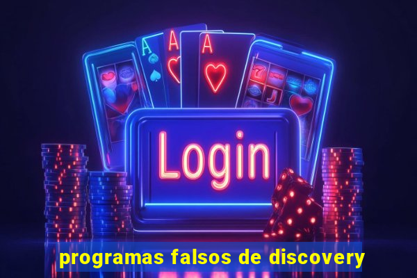 programas falsos de discovery